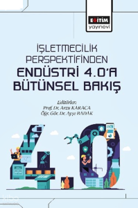 İşletmecilik Perspektifinden Endüstri 4.0'a Bütünsel Bakış