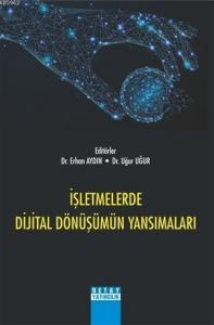 İşletmelerde Dijital Dönüşümün Yansımaları