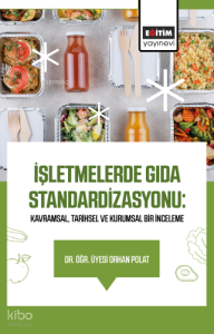 İşletmelerde Gıda Standardizasyonu: Kavramsal, Tarihsel ve Kurumsal Bir İnceleme