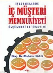 İşletmelerde İç Müşteri Memnuniyeti Ölçülmesi ve Yönetimi
