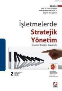 İşletmelerde Stratejik Yönetim; Kavramlar  Stratejiler  Uygulamalar