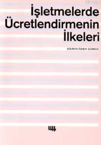 İşletmelerde Ücretlendirmenin İlkeleri