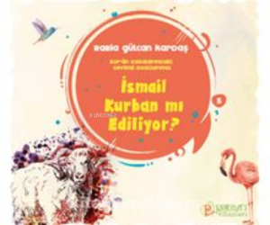 İsmail Kurban mı Ediliyor ?