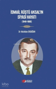 İsmail Rüştü Aksal’ın Siyasi Hayatı