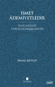İsmet Ademiyetledir Haklarımız Varoluşumuzdandır