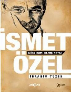 İsmet Özel  Şiire Damıtılmış Hayat