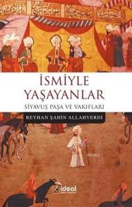 İsmiyle Yaşayanlar; Siyavuş Paşa ve Vakıfları