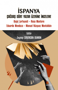 İspanya Çağdaş Dört Yazar Üzerine İnceleme ;Anjel Lertxundi –Rosa Montero – Eduardo Mendoza – Manuel Vázquez Montalbán