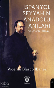 İspanyol Seyyahın Anadolu Anıları;“El Oriente” (Doğu)