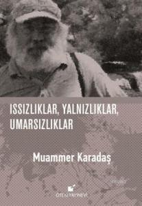Issızlıklar,Yalnızlıklar,Umarsızlıklar