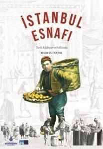 İstanbul Esnafı; Tarih Edebiyat ve Folklorda