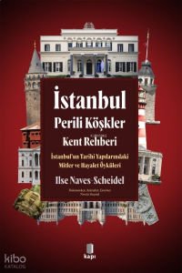 İstanbul  Perili Köşkler Kent Rehberi;İstanbul’un Tarihi Yapılarındaki Mitler ve Hayalet Öyküleri