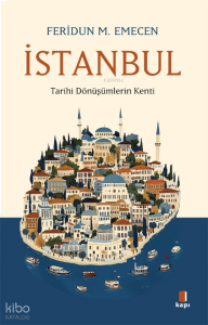 İstanbul;Tarihi Dönüşümlerin Kenti