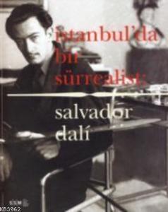 İstanbul'da Bir Sürrealist & Salvador Dali
