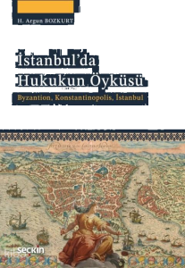 İstanbul'da Hukukun Öyküsü;Byzantion, Konstantinopolis, İstanbul
