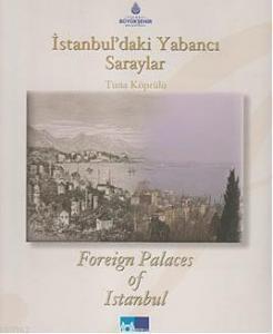 İstanbul'daki Yabancı Saraylar; Foreign Palaces in Istanbul
