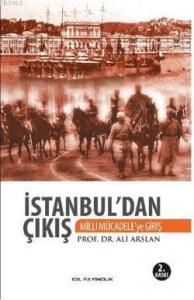 İstanbul'dan Çıkış  Milli Mücadele'ye Giriş