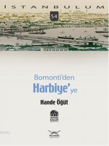 İstanbulum 54| Bomontiden Harbiyeye