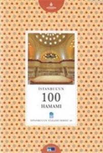 İstanbul'un 100 Hamamı; İstanbul'un Yüzleri Serisi 46