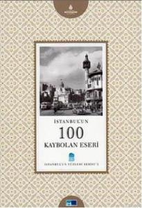 İstanbul'un 100 Kaybolan Eseri