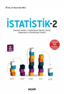 İstatistik – 2;Hipotez Testleri – İstatistiksel Tahmin Teorisi – Regresyon ve Korelasyon Analizi