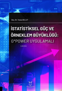İstatistiksel Güç ve Örneklem Büyüklüğü: G*Power Uygulamalı