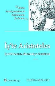 İş'te Aristoteles; İş Dünyasına Filozofça Öneriler