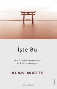 İşte Bu;Zen Üzerine Denemeler ve Ruhsal Deneyim