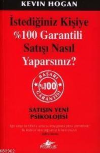 İstediğiniz Kişiye %100 Garantili Satışı Nasıl Yaparsınız?; Satışın Yeni Psikolojisi
