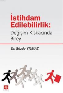 İstihdam Edilebilirlik; Değişim Kıskacında Birey