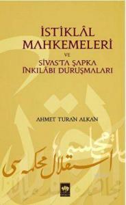 İstiklâl Mahkemeleri ve Sivas'ta Şapka İnkılâbı Duruşmaları