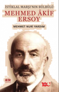 İstiklal Marşı’nın Bülbülü Mehmed Akif Ersoy