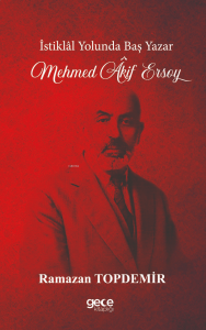 İstiklal Yolunda Baş Yazar Mehmed Âkif Ersoy