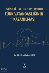 İstisnai Haller Kapsamında Türk Vatandaşlığının Kazanılması