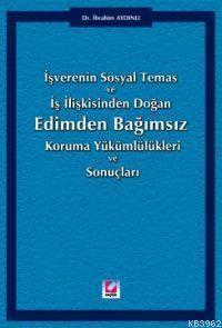 İşverenin Sosyal Temas ve İş İlişkisinden Doğan Edimden Bağımsız Koruma Yükümlülükleri ve Sonuçları