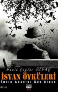 İsyan Öyküleri; İncir Ağacını Kuş Diker