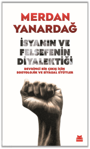 İsyanın ve Felsefenin Diyalektiği; Devrimci Bir Çıkış için Sosyolojik ve Siyasal Etütler