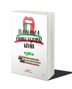 İtalyanca Cümle Egzersiz Kitabı A1-A2 ;En Çok Kullanılan 100 Fiil ile Adım Adım 600 Örnek Cümle