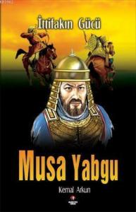 İttifakın Gücü; Musa Yabgu
