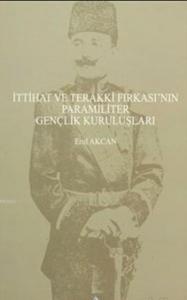İttihat ve Terakki Fırkası'nın Paramiliter Gençlik Kuruluşları