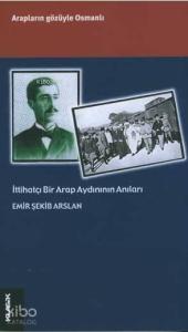 İttihatçı Bir Arap Aydın'ının Anıları