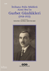 İttihatçı Polis Müdürü Azmi Bey’in Gurbet Günlükleri (1918–1921)