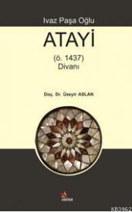 Ivaz Paşa Oğlu Atayi; (ö. 1437) Divanı