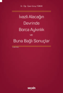 İvazlı Alacağın Devrinde Borca Aykırılık ve Buna Bağlı Sonuçlar