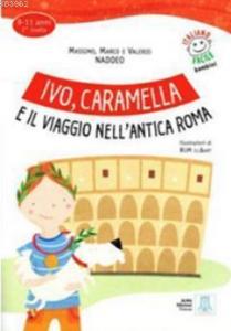 Ivo, Caramella e il Viaggio Nell'antica Roma + CD Livello 2; İtalyanca Okuma Kitabı (9-11 Yaş)