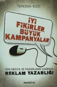 İyi Fikirler, Büyük Kampanyalar; Yeni Medya ve Pazarlama Çağında Reklam Yazarlığı