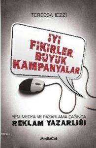 İyi Fikirler, Büyük Kampanyalar; Yeni Medya ve Pazarlama Çağında Reklam Yazarlığı