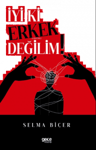 İyi ki Erkek Değilim