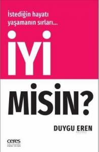 İyi Misin?; İstediğin hayatı yaşamanın sırları...
