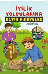İyilik Yolcularına Altın Hikayeler